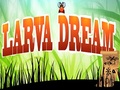 Larva Dream hrát on-line