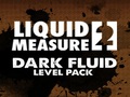 Liquid Opatření 2 Dark Fluid Level Pack hrát on-line