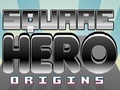 Square Hero Origins hrát on-line